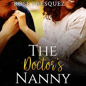 The doctor's nanny by Rose Fresquez