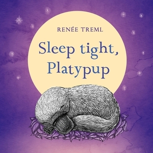 Sleep Tight, Platypup by Renée Treml