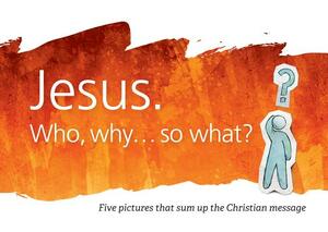 Jesus: Who, Why...So What? by Barry Cooper