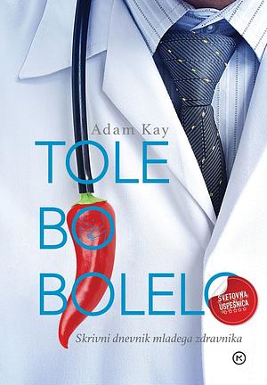 Tole bo bolelo: skrivni dnevnik mladega zdravnika by Adam Kay