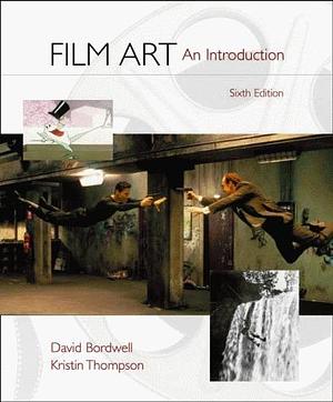Film Art: an Introduction by David Bordwell, David Bordwell