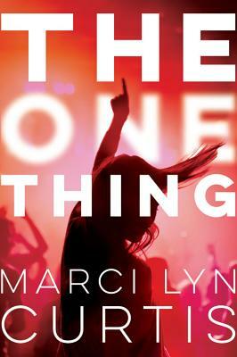 The One Thing by Marci Lyn Curtis