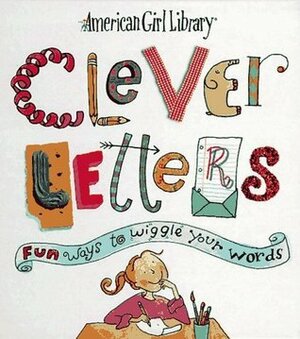 Clever Letters: Fun Ways to Wiggle Your Words by Laura Allen