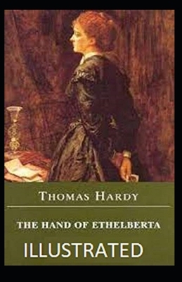 The Hand of Ethelberta Illustrated by Thomas Hardy