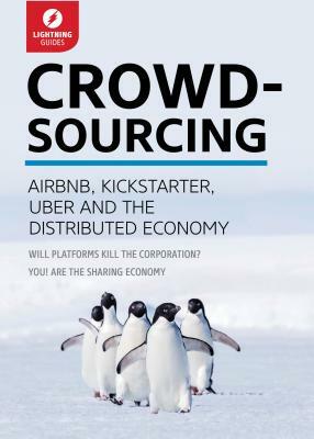 Crowdsourcing: Uber, Airbnb, Kickstarter, & the Distributed Economy by Lightning Guides