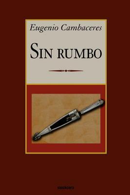 Sin rumbo by Eugenio Cambaceres