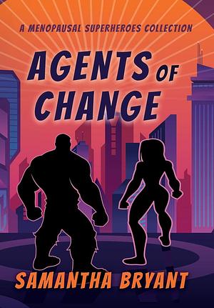 Agents of Change by Samantha Bryant