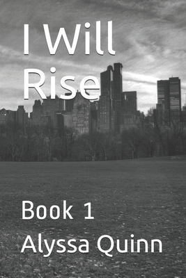 I Will Rise by Alyssa Quinn