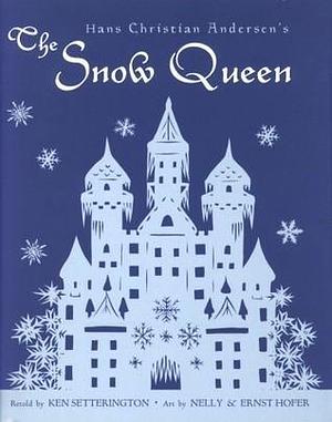 The Snow Queen by Ernst Hofer, Ken Setterington, Ken Setterington