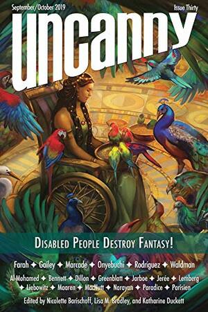 Uncanny Magazine Issue 30: Disabled People Destroy Fantasy! Special Issue by Tamara Jerée, Day Al-Mohamed, Shweta Narayan, Nicolette Borischoff, Toby MacNutt, Katharine Duckett, Aysha U. Farah, Sandra Odell, A.T. Greenblatt, Lynne M. Thomas, Tochi Onyebuchi, Sarah Gailey, Gwendolyn Paradice, Dominik Parisien, Lisa M. Bradley, Lane Waldman, Jei D. Marcade, Cara Liebowitz, Roxanna Bennett, Kari Maaren, Julian K. Jarboe, Michael Damian Thomas, R.B. Lemberg, Karlo Yeager Rodríguez