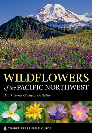 Wildflowers of the Pacific Northwest by Mark Turner