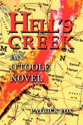 Hell's Creek: An O'Toole Novel by Patrick Fox