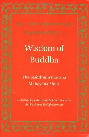 Wisdom of Buddha: The Samdhinirmochana Sutra by 