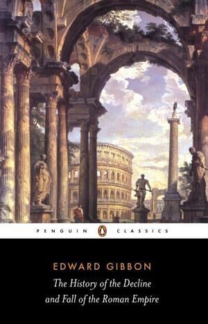 The History of the Decline and Fall of the Roman Empire by Edward Gibbon, David Womersley
