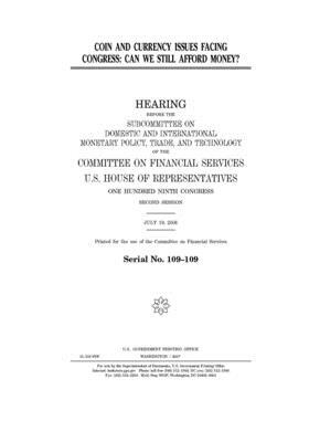 Coin and currency issues facing Congress: can we still afford money? by Committee on Financial Services (house), United S. Congress, United States House of Representatives