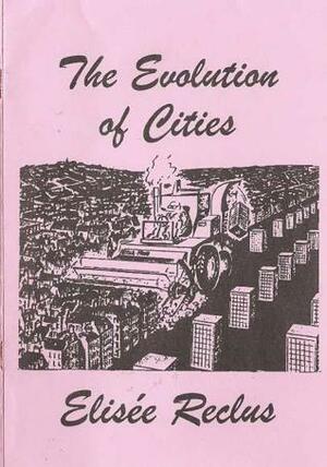 The evolution of cities by Élisée Reclus