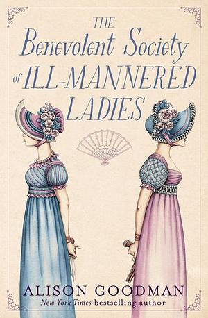 Benevolent Society of Ill-Mannered Ladies by Alison Goodman