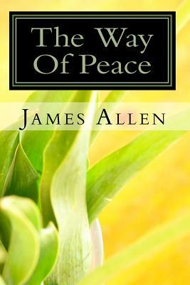 The Way Of Peace: Classic Edition by James Allen