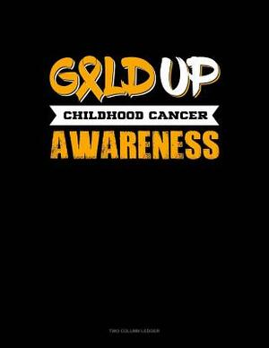 Gold Up - Childhood Cancer Awareness: Unruled Composition Book by 