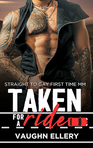 Taken for a Ride: Straight to Gay First Time MM by Vaughn Ellery