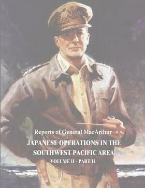 Japanese Operations in the Southwest Pacific Area: Volume II - Part II by Douglas MacArthur