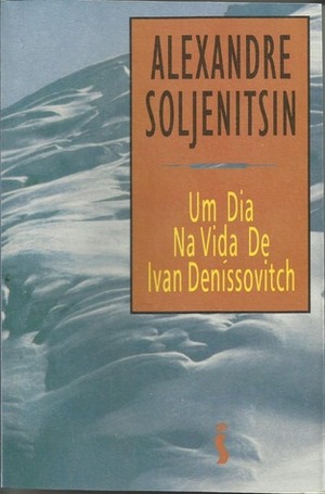 Um Dia na Vida de Ivan Deníssovitch by Aleksandr Solzhenitsyn