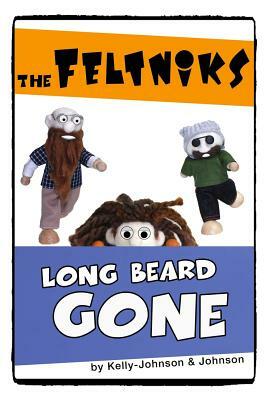 The Feltniks Long Beard Gone by Russell Johnson, Shannon Kelly-Johnson
