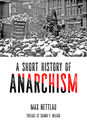 A Short History of Anarchism by Max Nettlau