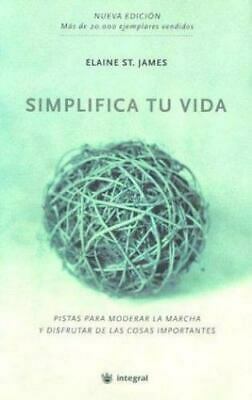 Simplifica Tu Vida = Simplify Your Life by Elaine St. James