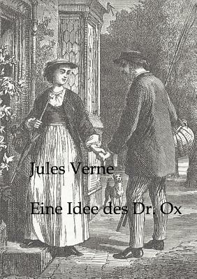 Eine Idee Des Dr. Ox by Jules Verne