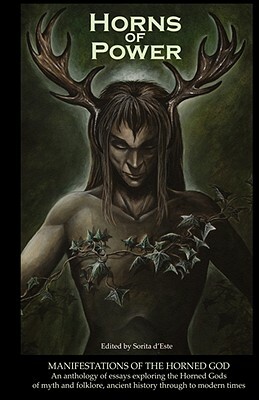 Horns of Power: Manifestations of the Horned God by Sorita d'Este