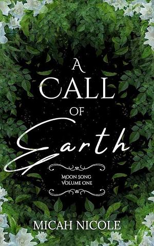 A Call of Earth by Micah Nicole