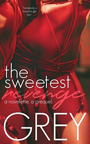 The Sweetest Revenge by Grey Huffington