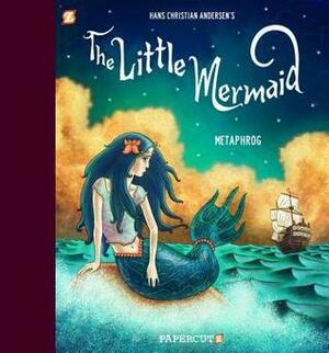 The Little Mermaid by Hans Christian Andersen, Jim Salicrup, Metaphrog