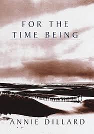 For The Time Being by Annie Dillard