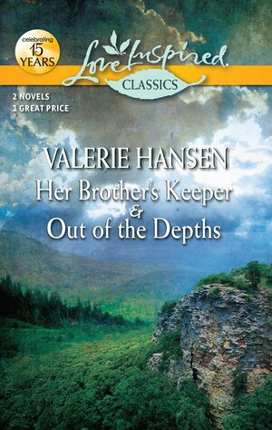 Her Brother's Keeper and Out of the Depths by Valerie Hansen