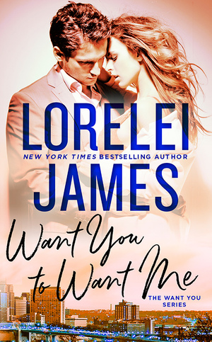 Want You to Want Me by Lorelei James