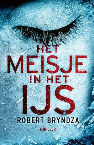 Het meisje in het ijs by Robert Bryndza