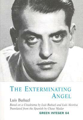 Exterminating Angel (Green Integer: 39) by Luis Buñuel, Chase Madar