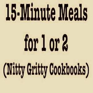 15-minute Meals for 1 Or 2 by Lou Seibert Pappas