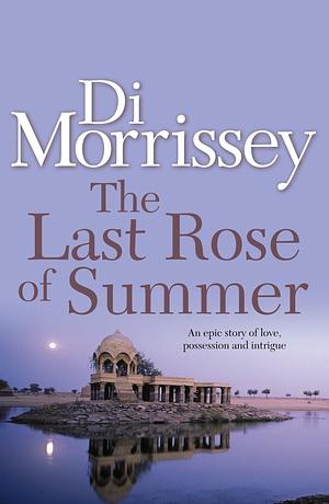 The Last Rose of Summer by Di Morrissey