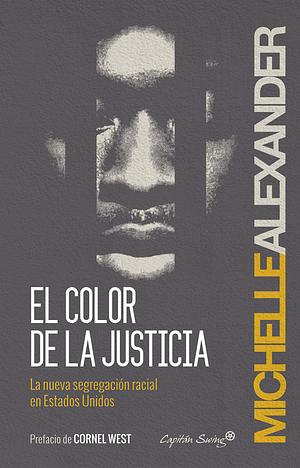 El color de la justicia by Michelle Alexander