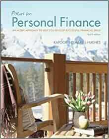 Focus on Personal Finance: An Active Approach to Help You Develop Successful Financial an Active Approach to Help You Develop Successful Financial Skills Skills by Jack R. Kapoor