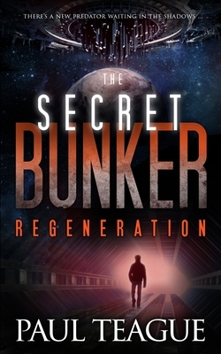 The Secret Bunker: Regeneration by Paul Teague