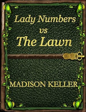Lady Numbers vs The Lawn by Madison Keller