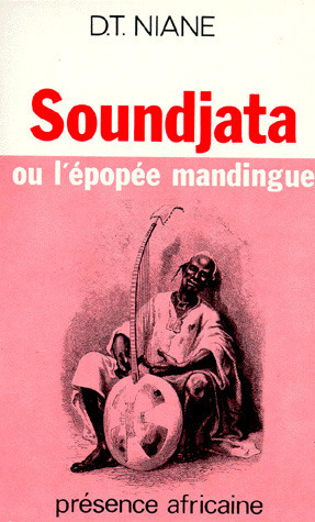 Soundjata, ou, L'épopée mandingue / Djibril Tamsir Niane by Djibril Tamsir Niane