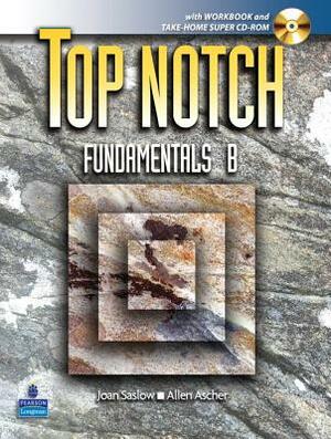 Top Notch Fundamentals with Super CD-ROM Split B (Units 6-10) with Workbook and Super CD-ROM [With CDROM] by Joan Saslow, Allen Ascher