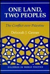 One Land, Two Peoples: The Conflict Over Palestine by Deborah J. Gerner