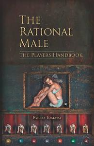 The Rational Male - The Players Handbook: A Red Pill Guide to Game by Rollo Tomassi, Rollo Tomassi