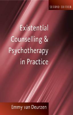 Existential Counselling & Psychotherapy in Practice by Emmy Van Deurzen